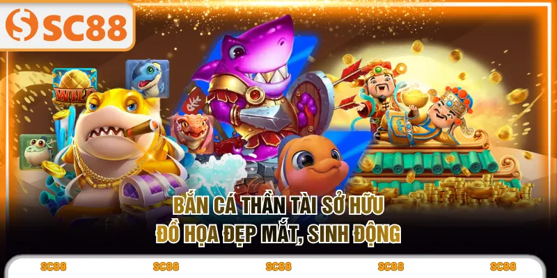 Bắn Cá Thần Tài sở hữu đồ họa đẹp mắt, sinh động