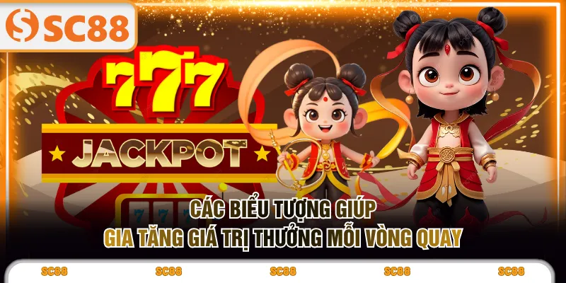 Các biểu tượng giúp gia tăng giá trị thưởng mỗi vòng quay