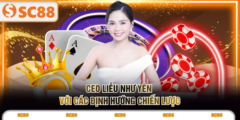 CEO Liễu Như Yên với các định hướng chiến lược