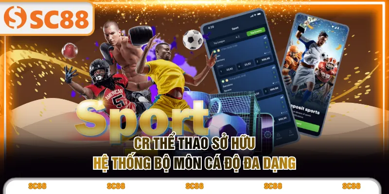 CR thể thao sở hữu hệ thống bộ môn cá độ đa dạng