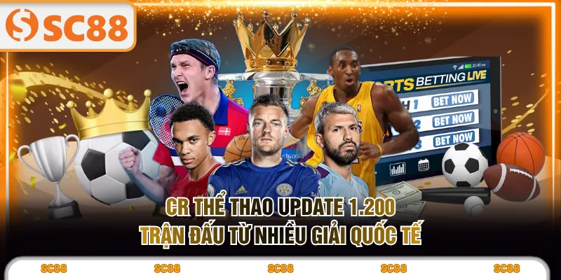 CR thể thao update 1.200 trận đấu từ nhiều giải quốc tế