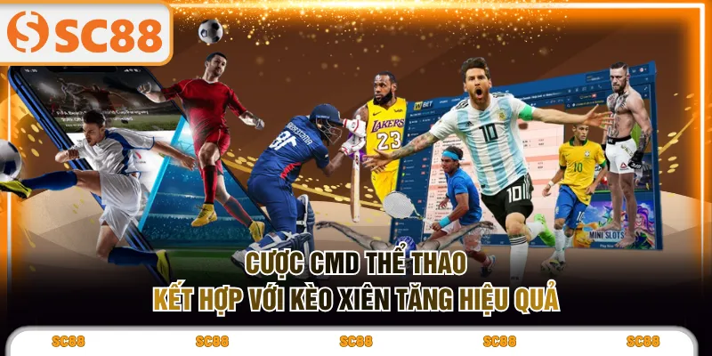 Cược CMD Thể Thao kết hợp với kèo xiên tăng hiệu quả