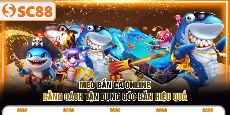 Mẹo bắn cá online bằng cách tận dụng góc bắn hiệu quả