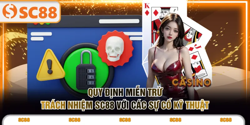 Quy định miễn trừ trách nhiệm SC88 với các sự cố kỹ thuật