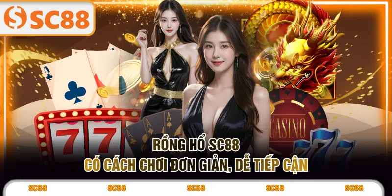 Rồng Hổ SC88 có cách chơi đơn giản, dễ tiếp cận