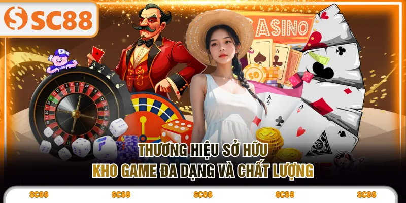 Thương hiệu sở hữu kho game đa dạng và chất lượng